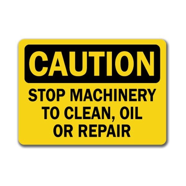 Signmission Caution Sign-Stop Machinery To Clean Oil Or Repair-10x14 OSHA Safety Sign, 14" H, CS-Stop Machinery CS-Stop Machinery - main